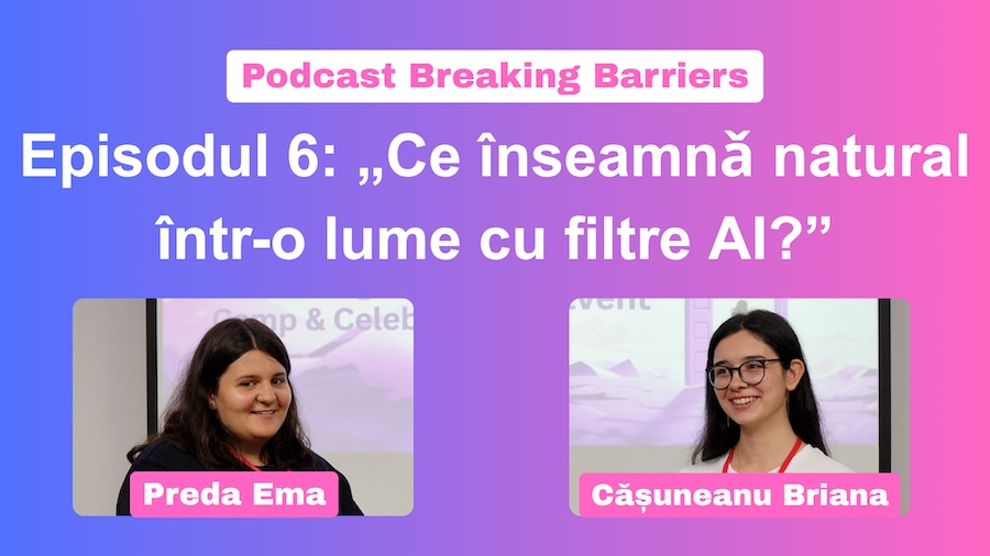Episodul 6: Ce înseamnă natural într-o lume cu filtre AI?